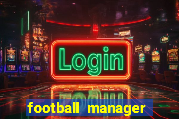 football manager 2019 fm scout